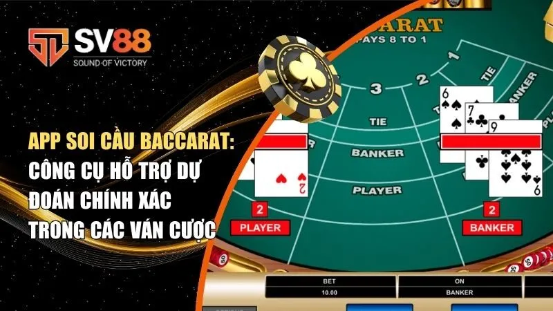 App Soi Cầu Baccarat: Công Cụ Hỗ Trợ Dự Đoán Chính Xác Trong Các Ván Cược