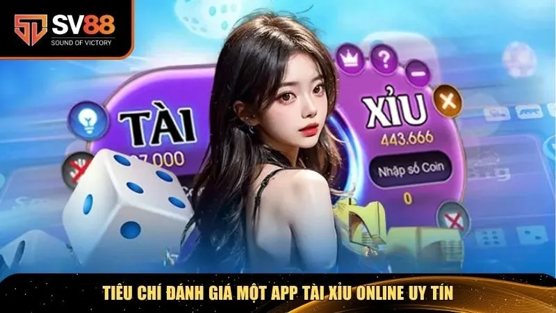 Tiêu chí đánh giá một app tài xỉu online uy tín