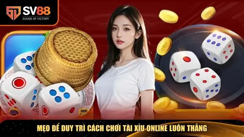 Mẹo để duy trì cách chơi tài xỉu online luôn thắng