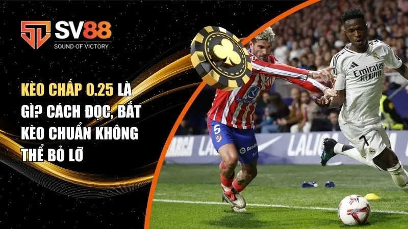 Kèo chấp 0.25