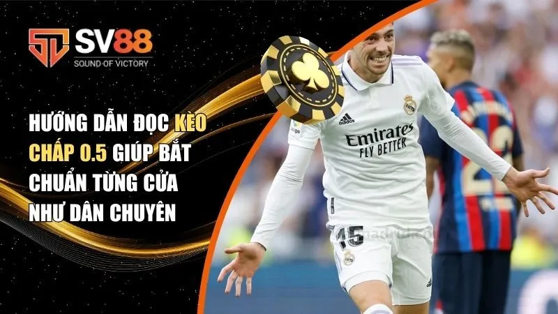 Kèo chấp 0.5