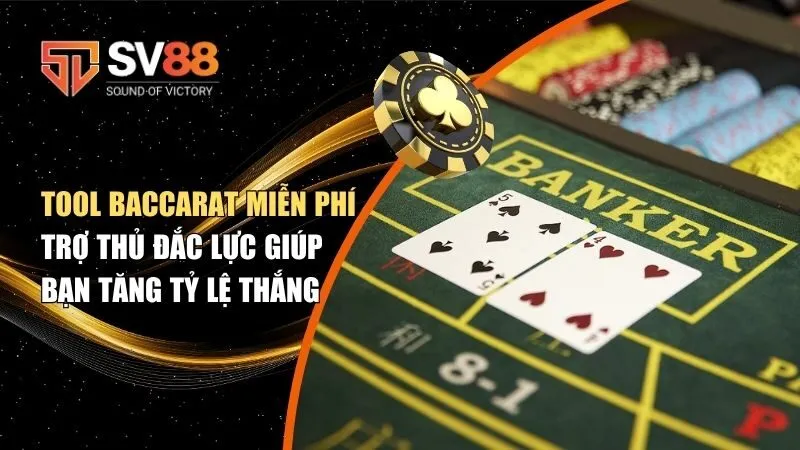 Tool Baccarat Miễn Phí: Trợ Thủ Đắc Lực Giúp Bạn Tăng Tỷ Lệ Thắng